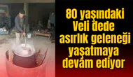 80 yaşındaki Veli dede asırlık pekmez geleneğini yaşatmaya devam ediyor