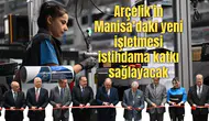 Arçelik’in Manisa’daki yeni işletmesi istihdama katkı sağlayacak