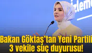 Bakan Göktaş’tan Yeni Partili 3 vekile suç duyurusu!