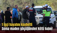 Soma’dan kötü haber geldi: 1 işçi hayatını kaybetti