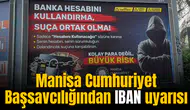 Manisa Cumhuriyet Başsavcılığından IBAN uyarısı