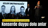 Ferdi Başkanın hayali gerçekleşti: Konserde duygu dolu anlar
