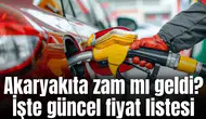 Akaryakıta zam mı geldi? İşte güncel fiyat listesi