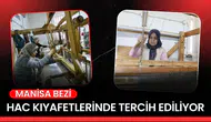 MANİSA BEZİ HAC KIYAFETLERİNDE TERCİH EDİLİYOR