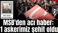 MSB'den acı haber: 1 askerimiz şehit oldu