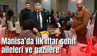 Manisa’da ilk iftar şehit aileleri ve gazilere