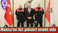 Manisa'nın ikiz polisleri emekli oldu