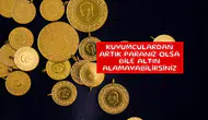 Kuyumculardan artık paranız olsa bile altın alamayabilirsiniz