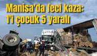 Manisa'da feci kaza: 1'i çocuk 5 yaralı