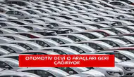 Otomotiv devi o araçları geri çağırıyor