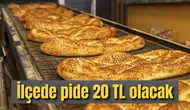 İlçede pide 20 TL olacak