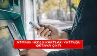 ATM'nin neden kartları yuttuğu ortaya çıktı