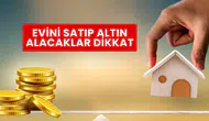 Eski evini satıp alın alacaklar dikkat