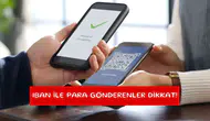 IBAN ile para gönderenler dikkat!