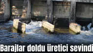 Barajlar doldu üretici sevindi