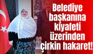 Kadın belediye başkanına çirkin hakaret!