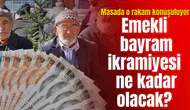 Emekli bayram ikramiyesi ne kadar olacak? İşte masadaki rakam