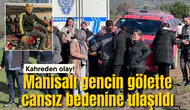 Manisa'da gencin gölette cansız bedeni bulundu