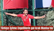 Türkiye İşitme Engellilerin gol kralı Manisa’da