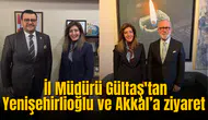 İl Müdürü Gültaş'tan Yenişehirlioğlu ve Akkal’a ziyaret