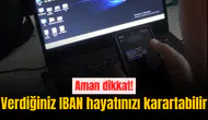 Aman dikkat! Verdiğiniz IBAN hayatınızı karartabilir
