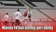 Manisa FK'dan müthiş geri dönüş