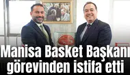 Manisa Basket Başkanı Ali Mazman görevinden istifa etti