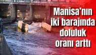 Manisa’nın iki barajında doluluk oranı arttı
