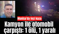 Kamyon ile otomobil çarpıştı: 1 ölü, 1 yaralı