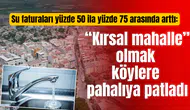 Su faturaları yüzde 50 ila yüzde 75 arasında arttı: “Kırsal mahalle” olmak köylere pahalıya patladı