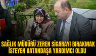 Sağlık Müdürü Zeren'den 35 yıllık sigara bağımlısına destek