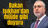 Bakan Işıkhan'dan müjde gibi duyuru