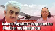 Özdemir Bayraktar’ı Vazgeçmekten Döndüren Ses Manisa'dan