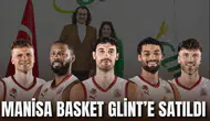 MANİSA BASKET GLİNT’E SATILDI