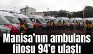 Manisa’nın ambulans filosu 94’e ulaştı
