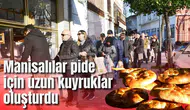 Manisalılar pide için uzun kuyruklar oluşturdu