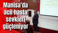 Manisa’da acil hasta sevkleri güçleniyor