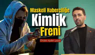 Maskeli Haberciliğe 'Kimlik' Freni