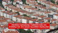 Merkez Bankası Türkiye'nin en pahalı ve en ucuz illerini açıkladı