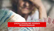 Emekli maaşları yeniden hesaplanacak