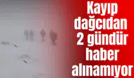 Kayıp dağcıdan 2 gündür haber alınamıyor