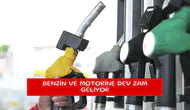 Benzin ve motorine dev zam geliyor