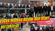 TÜGVA Manisa Büyük Aile İftarı gerçekleşti