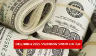 Dolarda 2025 yılından yana bir ilk