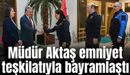 Müdür Aktaş emniyet teşkilatıyla bayramlaştı