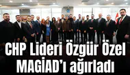 CHP Lideri Özgür Özel MAGİAD’ı ağırladı