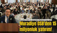Muradiye OSB'den 15 milyonluk yatırım!