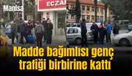 Madde bağımlısı genç trafiği birbirine kattı
