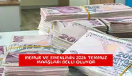 Memur ve emeklinin 2026 Temmuz maaşları belli oluyor