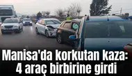 Manisa'da korkutan kaza: 4 araç birbirine girdi